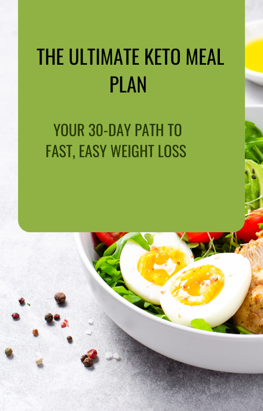 The Ultimate Keto Meal Plan: Your 30-Day Path to Fast, Easy Weight Loss